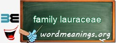 WordMeaning blackboard for family lauraceae